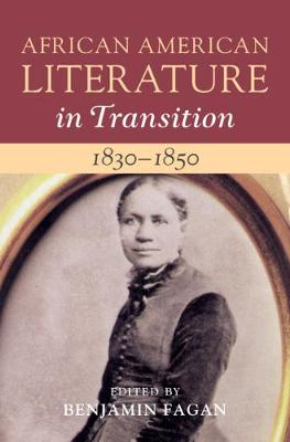 African American Literature in Transition #: African American Literature in Transition, 1830-1850 : Volume 3