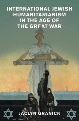 Human Rights in History #: International Jewish Humanitarianism in the Age of the Great War