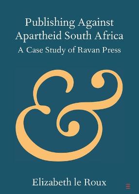 Elements in Publishing and Book Culture #: Publishing against Apartheid South Africa