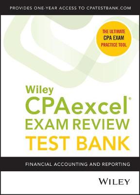Wiley CPAexcel Exam Review 2021 Test Bank: Financial Accounting and Reporting