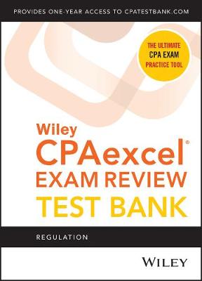 Wiley CPAexcel Exam Review 2021 Test Bank: Regulation
