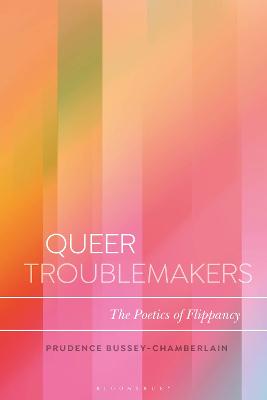 Bloomsbury Studies in Critical Poetics #: Queer Troublemakers