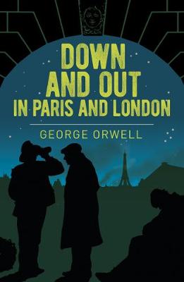 Arcturus Essential Orwell #: Down and Out in Paris and London