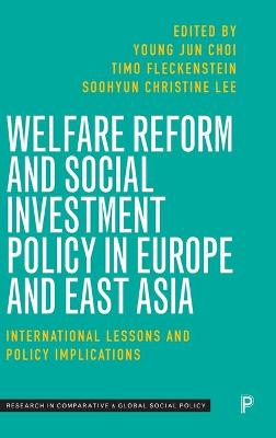 Welfare Reform and Social Investment Policy in Europe and East Asia