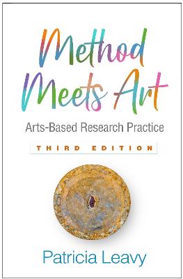 Method Meets Art: Arts-Based Research Practice (3rd Edition)