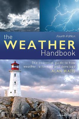 Weather Handbook, The: An Essential Guide to How Weather is Formed and Develops  (4th Edition)