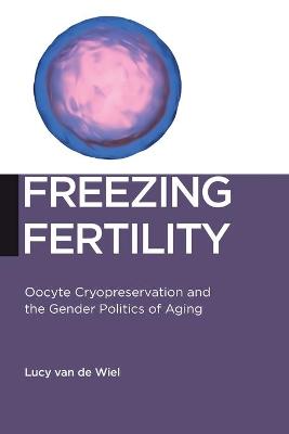 Biopolitics: Freezing Fertility
