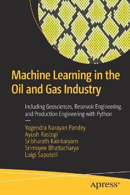 Machine Learning in the Oil and Gas Industry  (1st Edition)