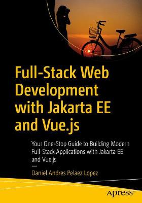 Full-Stack Web Development with Jakarta EE and Vue.js  (1st Edition)