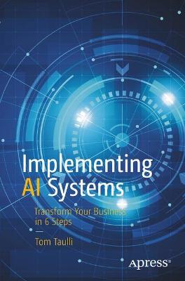 Implementing AI Systems  (1st Edition)