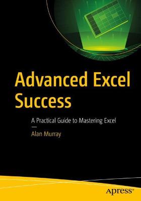 Advanced Excel Success  (1st Edition)