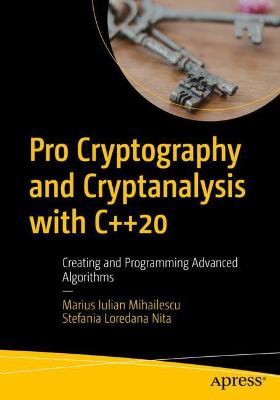 Pro Cryptography and Cryptanalysis with C++20  (1st Edition)