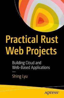 Practical Rust Web Projects  (1st Edition)