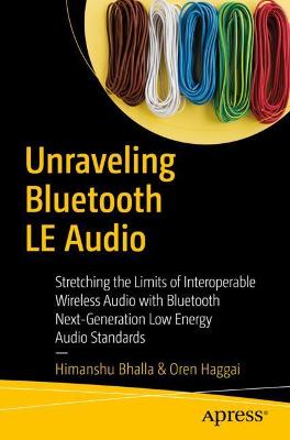 Unraveling Bluetooth Low Energy Audio  (1st Edition)