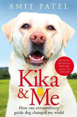 Kika and Me: How One Extraordinary Guide Dog Changed My World