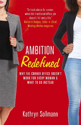 Ambition Redefined: Why the Corner Office Doesn't Work for Every Woman and What to Do Instead