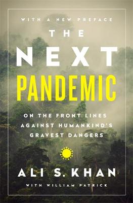 Next Pandemic, The: On the Front Lines Against Humankind's Gravest Dangers