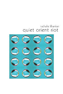 Quiet Orient Riot (Poetry)