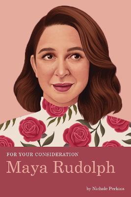 For Your Consideration: Maya Rudolph
