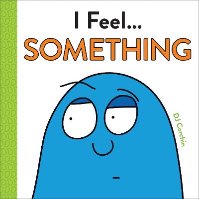 I Feel': Something