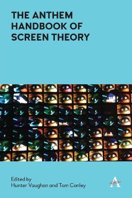 Anthem Handbook of Screen Theory, The