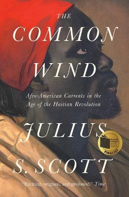 Common Wind, The: Afro-American Currents in the Age of the Haitian Revolution