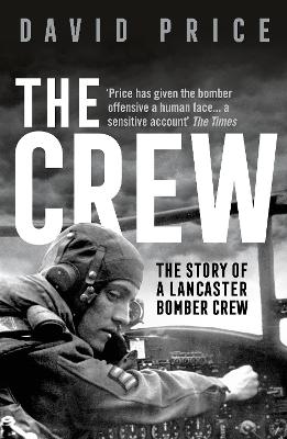 Crew, The: The Story of a Lancaster Bomber Crew