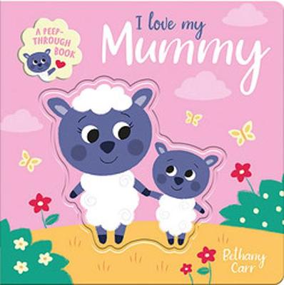 I Love My Mummy (Die-Cut-Holes)