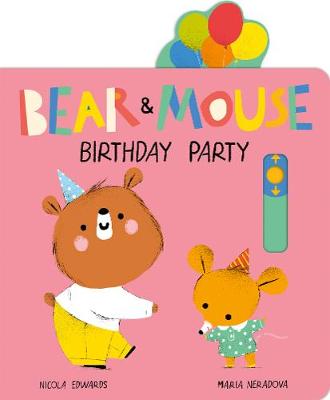 Bear and Mouse: Bear and Mouse Birthday Party (Push, Pull, Slide Board Book)