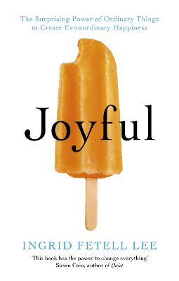 Joyful: The Art of Finding Happiness All Around You