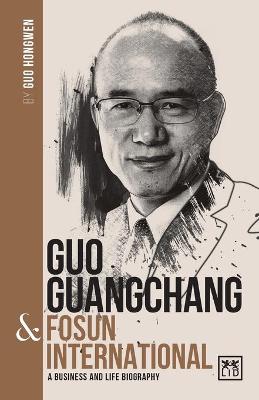 China's Leading Entrepreneurs and Enterprises #: Guo Guangchang & Fosun International