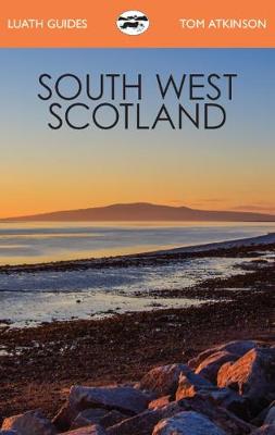 Luath Guides #: South West Scotland