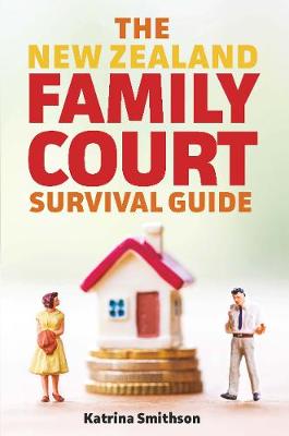 The New Zealand Family Court Survival Guide
