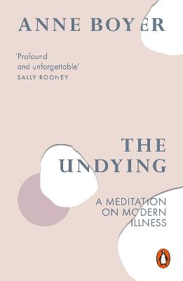 Undying, The: A Meditation on Modern Illness