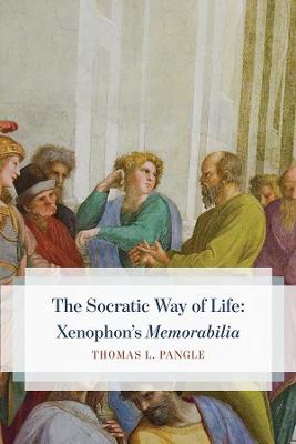 Socratic Way of Life, The: Xenophon's Memorabilia