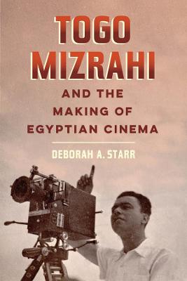 Togo Mizrahi and the Making of Egyptian Cinema