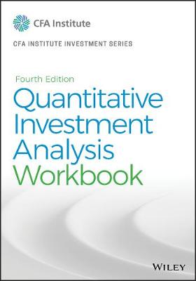 CFA Institute Investment Series #: Quantitative Investment Analysis, Workbook  (4th Edition)