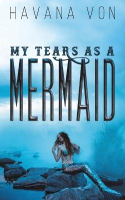 My Tears as a Mermaid