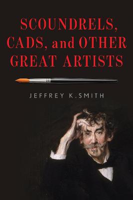Scoundrels, Cads, and Other Great Artists