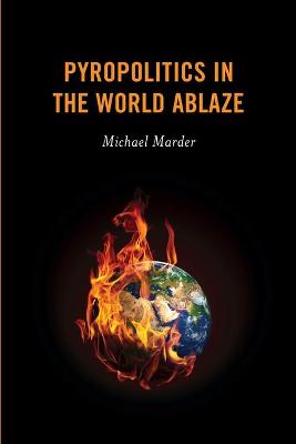Pyropolitics in the World Ablaze (2nd Edition)