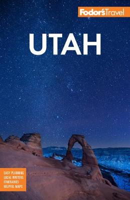 Fodor's Utah: With Zion, Bryce Canyon, Arches, Capitol Reef and Canyonlands National Parks
