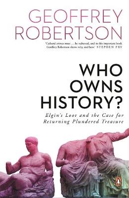 Who Owns History?: Elgin's Loot and the Case for Returning Plundered Treasure