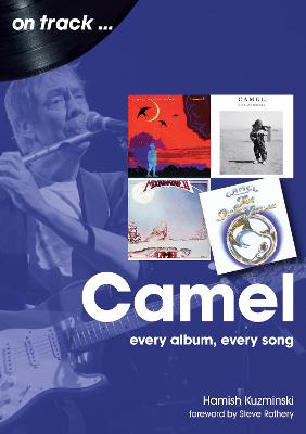 Camel: Every Album, Every Song