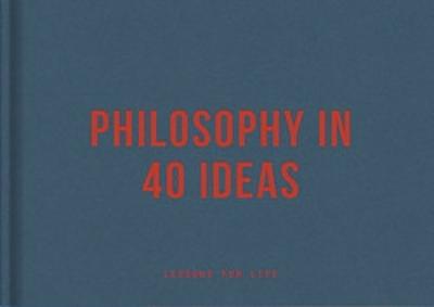 Philosophy in 40 Ideas: From Aristotle to Zhong