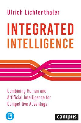 Integrated Intelligence: Combining Human and Artificial Intelligence for Competitive Advantage