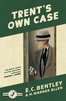 Detective Club Classic Crime: Philip Trent #02: Trent's Own Case
