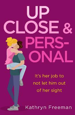 Kathryn Freeman Romcom Collection #02: Up Close and Personal