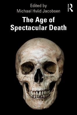 The Age of Spectacular Death