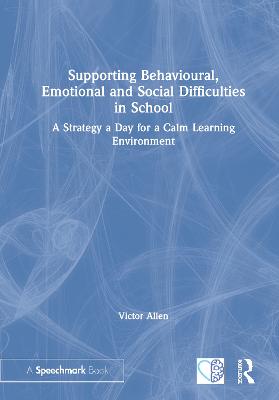 Supporting Behavioural, Emotional and Social Difficulties in School