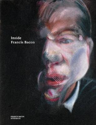 Francis Bacon Studies: Inside Francis Bacon